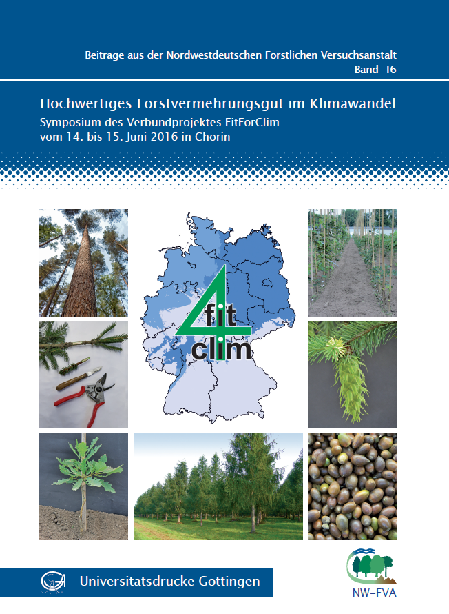 Hochwertiges Forstvermehrungsgut im Klimawandel - Symposium des Verbundprojektes FitForClim vom 14. bis 15. Juni 2016 in Chorin